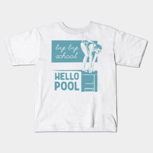 Bye Bye School Hello Pool Kids T-Shirt